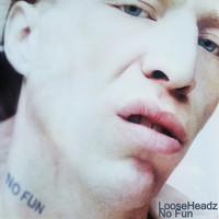 Looseheadz - No Fun