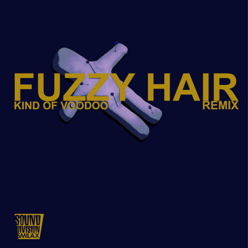 Fuzzy Hair - Kind of Voodoo Remix