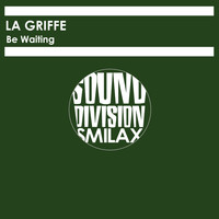 La Griffe - Be Waiting