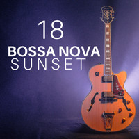 Bossa Nova Music Specialists - 18 Bossa Nova Sunset - Latin Lounge Essentials