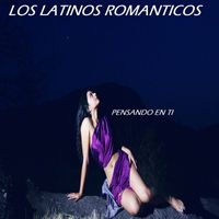 Los Latinos Romanticos - Pensando En Ti
