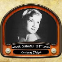 Lucienne Delyle - Amour, castagnettes et tango