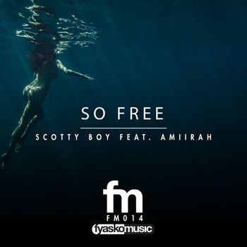 Scotty Boy Feat. AMiiRAH - So Free