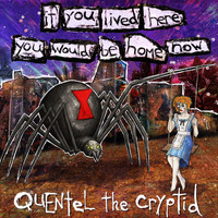 Quentel the Cryptid - If You Lived Here You Would Be Home Now