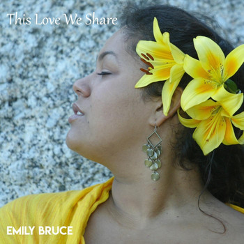 Emily Bruce - This Love We Share