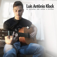 Luis Antônio Klock - As Estrelas Vão Voltar a Brilhar