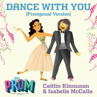 Caitlin Kinnunen, Isabelle McCalla - Dance with You (Promposal Version)