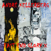 André Kellerberg - East End Glory X