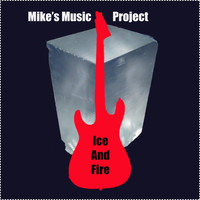 Mike's Music Project - Ice and Fire