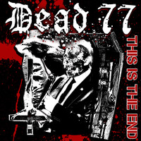 Dead 77 - This Is the End