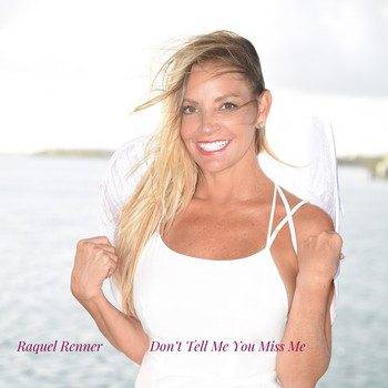 Raquel Renner - Don't Tell Me You Miss Me