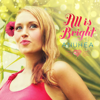 Anuhea - All Is Bright