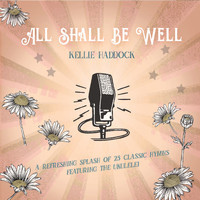 Kellie Haddock - All Shall Be Well
