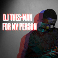 DJ Thes-Man - For My Person