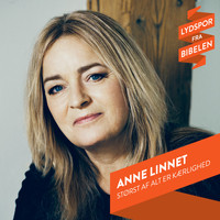Anne Linnet - Størst Af Alt Er Kærlighed (Lydspor Fra Bibelen)