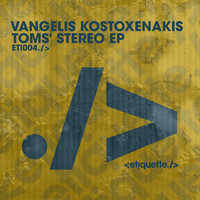 Vangelis Kostoxenakis - Toms’ Stereo EP