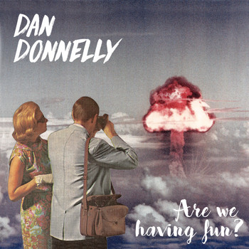 Dan Donnelly - Are We Having Fun? (Bonus Tracks)