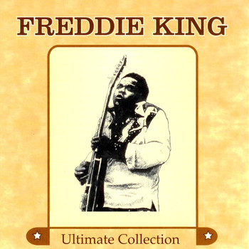 Freddie King - Ultimate Collection