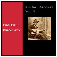 Big Bill Broonzy - Big Bill Broonzy, Vol. 2 (Explicit)