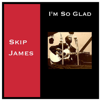 Skip James - I'm so Glad