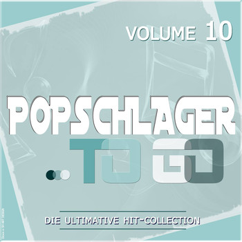 Various Artists - Popschlager TO GO, Vol. 10 (Die ultimative Hit-Collection)