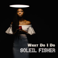 Soleil Fisher - What Do I Do