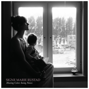 Signe Marie Rustad - Hearing Colors Seeing Noises
