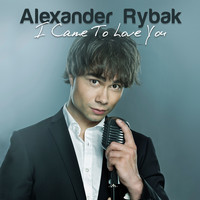 Alexander Rybak - I Came to Love You