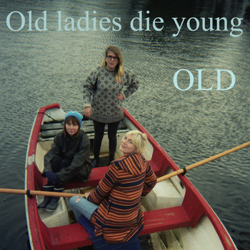 Old - Old Ladies Die Young