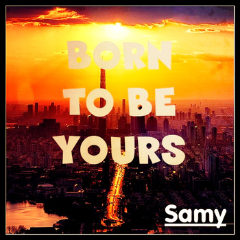 Samy - Born To Be Yours
