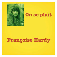 Françoise Hardy - On se plaît