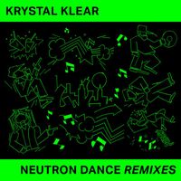 Krystal Klear - Neutron Dance (Remixes)