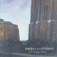 David & The Citizens - For All Happy Endings