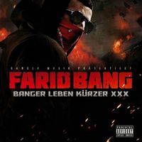 Farid Bang - Banger leben kürzer XXX (Explicit)