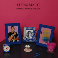 Lucas Martí - Nada Es Lo Que Parece