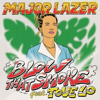 Major Lazer - Blow That Smoke (feat. Tove Lo)