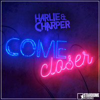 Harlie & Charper - Come Closer