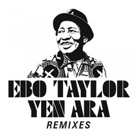 Ebo Taylor - Yen Ara Remixes