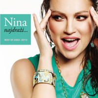 Nina Badrić - Najdraži... Best Of 2003-2013