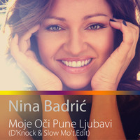 Nina Badrić - Moje Oči Pune Ljubavi (D Knock & Slow Mo T.Edit)