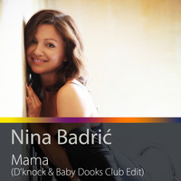 Nina Badrić - Mama (D'Knock & Baby Dooks Club Edit)