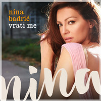 Nina Badrić - Vrati Me