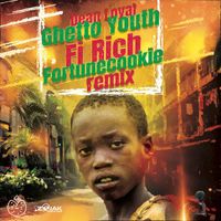Dean Loyal - Ghetto Youth Fi Rich (Fortune Cookie Remix) - Single
