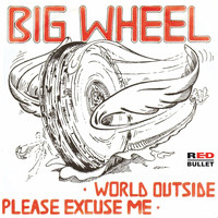 Big Wheel - Please Excuse Me
