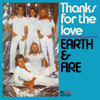Earth & Fire - Thanks For The Love