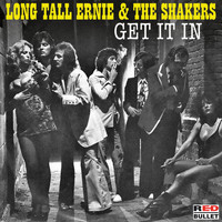 Long Tall Ernie & The Shakers - Get It In