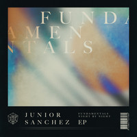 Junior Sanchez - Fundamentals EP