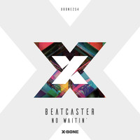 Beatcaster - No Waitin'