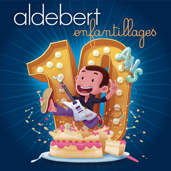 Aldebert - 10 ans d'Enfantillages !