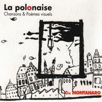 Cie Montanaro - La polonaise (Chansons & Poèmes visuels)